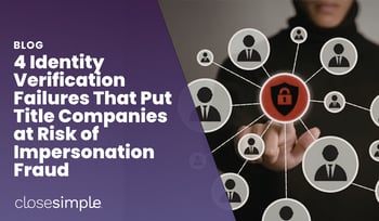 Impersonation Fraud:  4 Identity Verification Failures That Open