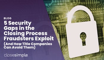 5 Security Gaps in Closing Process Fraudsters LOVE