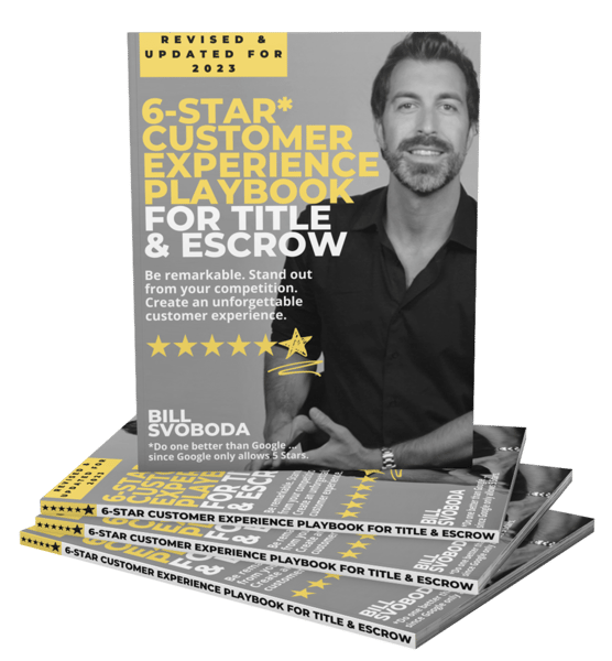 6 Star Customer Experience Playbook in Title and Escrow by Bill Svoboda-3