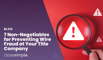 7 Non-Negotiables for Preventing Wire Fraud at Title Companies