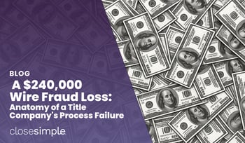  A $240,000 Wire Fraud Loss: Anatomy of a Title Company's Process Failure