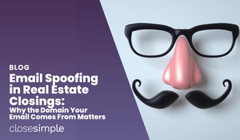 Email Spoofing in Closings: Why Your Own Domain Matters