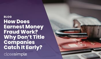 Why Title Companies Can’t Catch Earnest Money Fraud Early