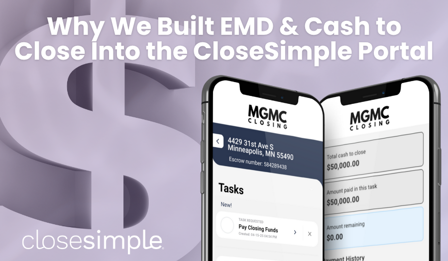 Why We Built EMD & Cash to Close Into the CloseSimple Portal
