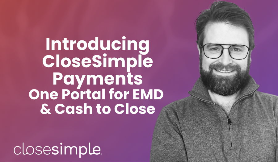 Introducing CloseSimple Payments: One Portal for EMD & Cash to Close