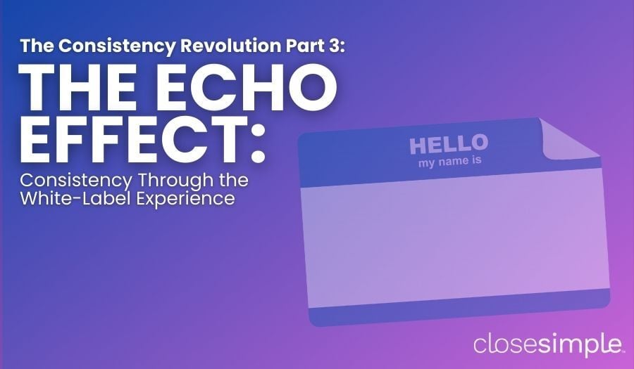The Consistency Revolution Part 3: The Echo Effect: Consistency Through the White-Label Experience