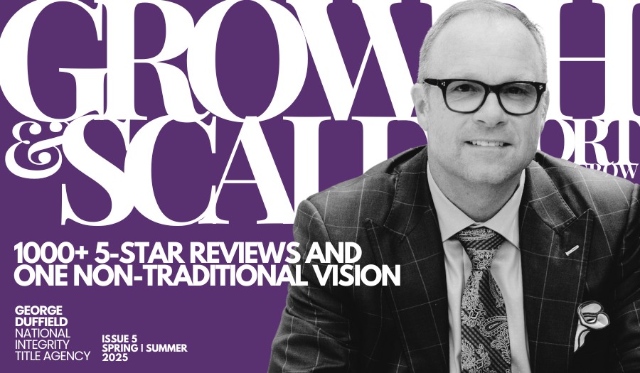 1000+ 5-Star Reviews and One Non-Traditional Vision: How Google Reviews Redefined George Duffield and National Integrity Title Agency's Destiny