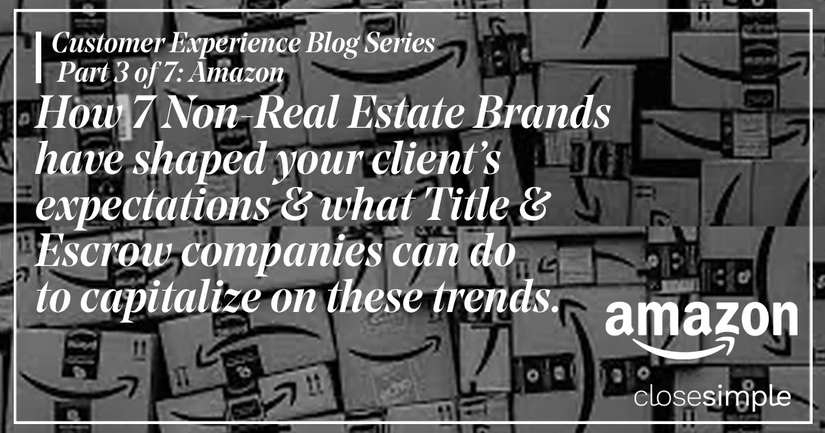 What Amazon’s Customer Experience Means for the Title & Escrow Industry