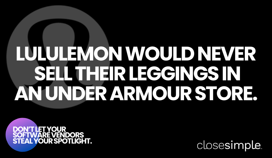 Stop Wearing Your Vendor's Logo During Your Closing Process