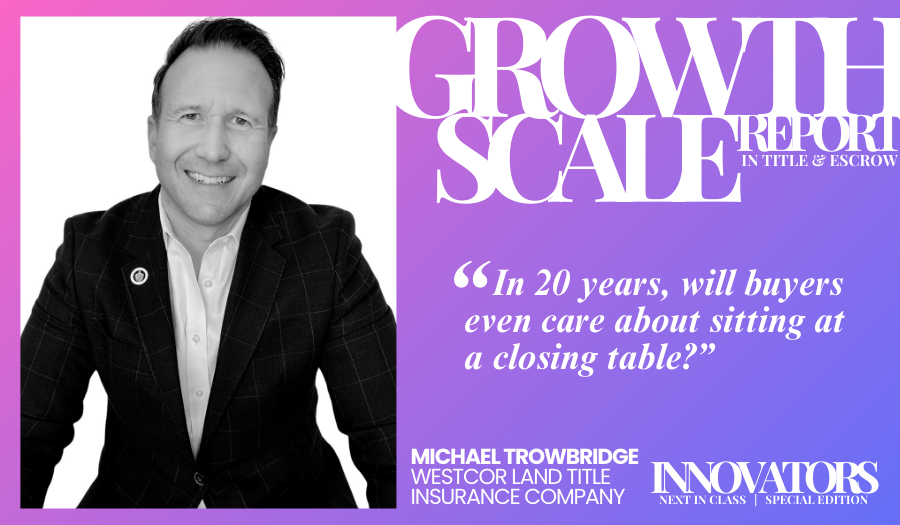 The Race to the Beginning: How Michael Trowbridge Sees the Future of Title Innovation