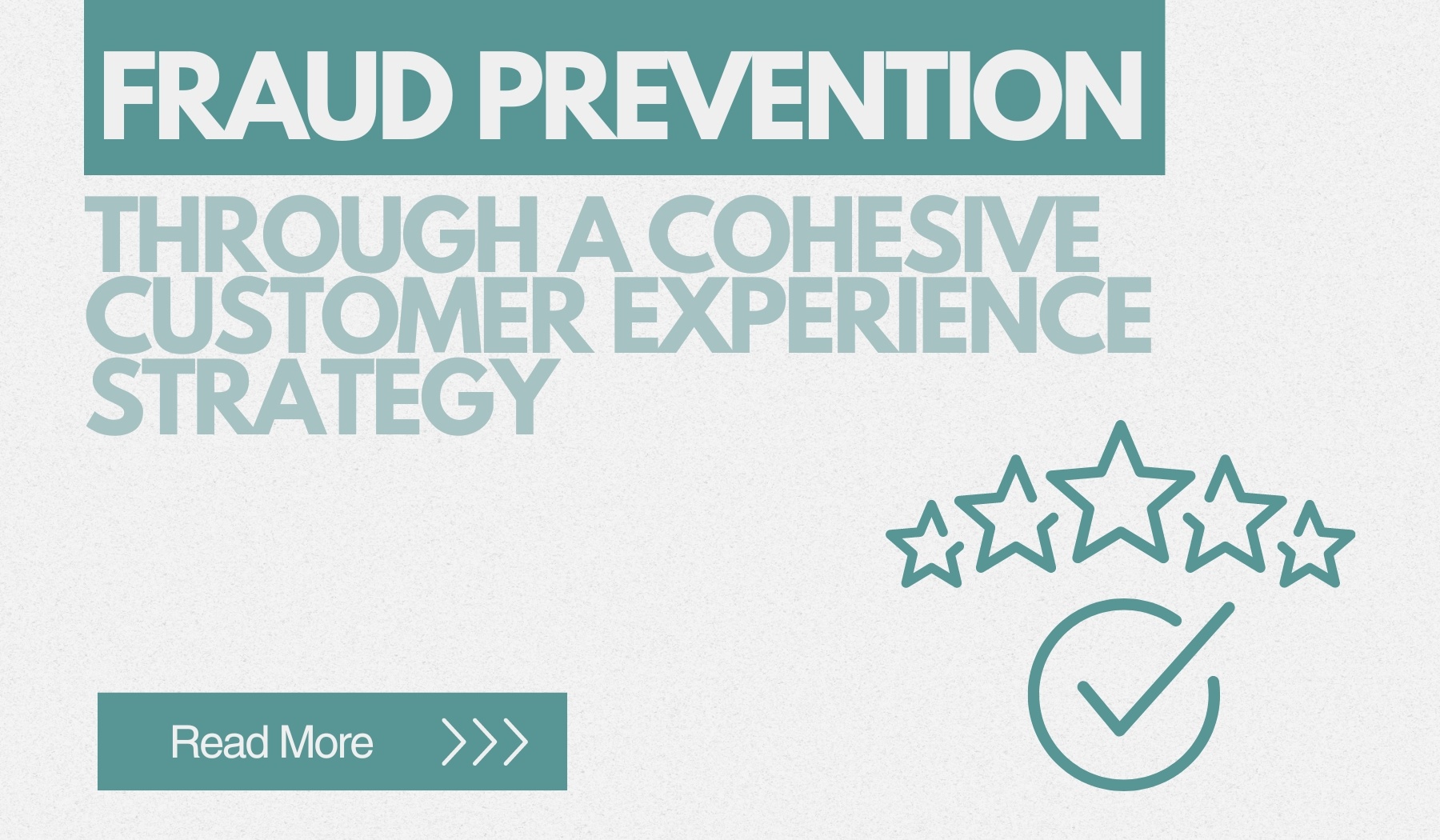 Fraud Prevention Through a Cohesive Customer Experience Strategy