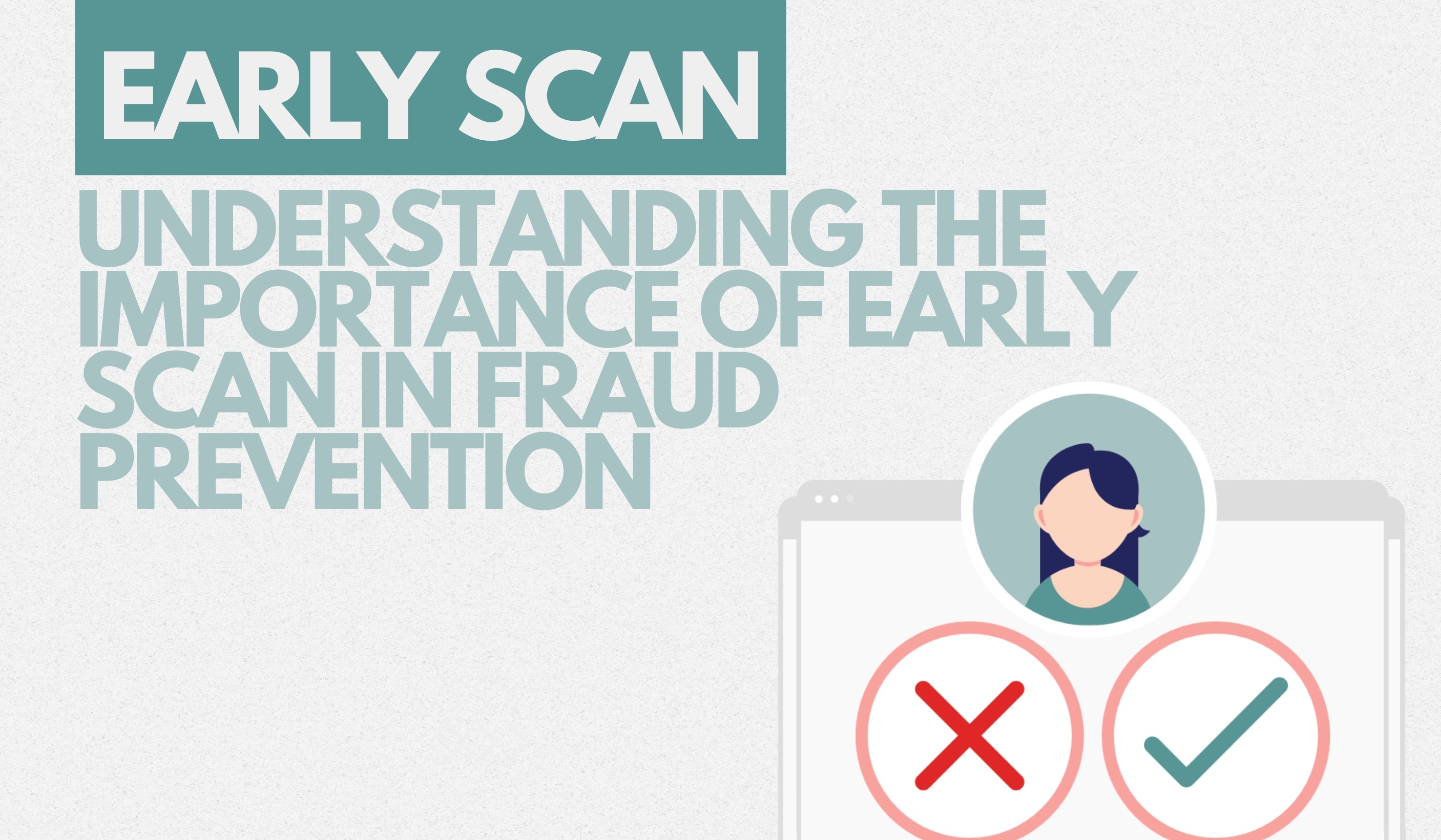 Understanding the Importance of Early Scan in Fraud Prevention