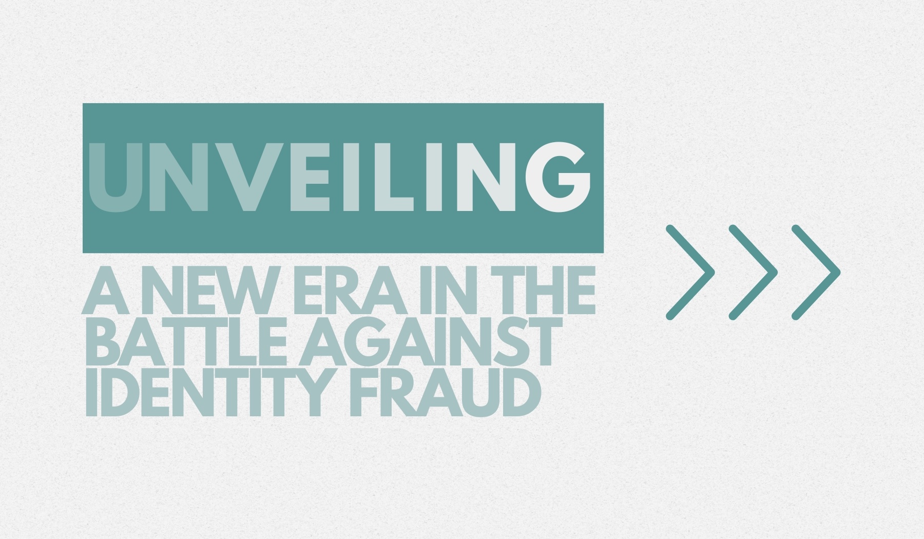 Unveiling a New Era in the Battle Against Identity Fraud