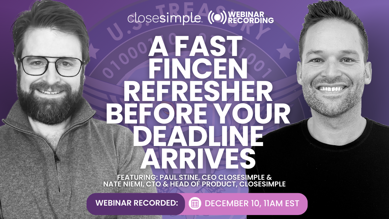 CloseSimple December Webinar: A Fast FinCEN Refresher Before Your Deadline
