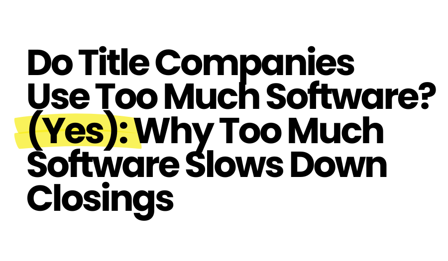 Do Title Companies Use Too Much Software?