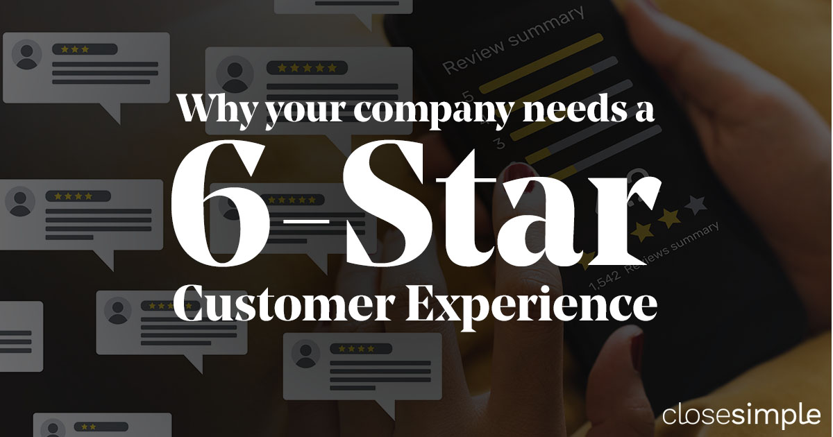 Why your company needs a 6-star customer experience