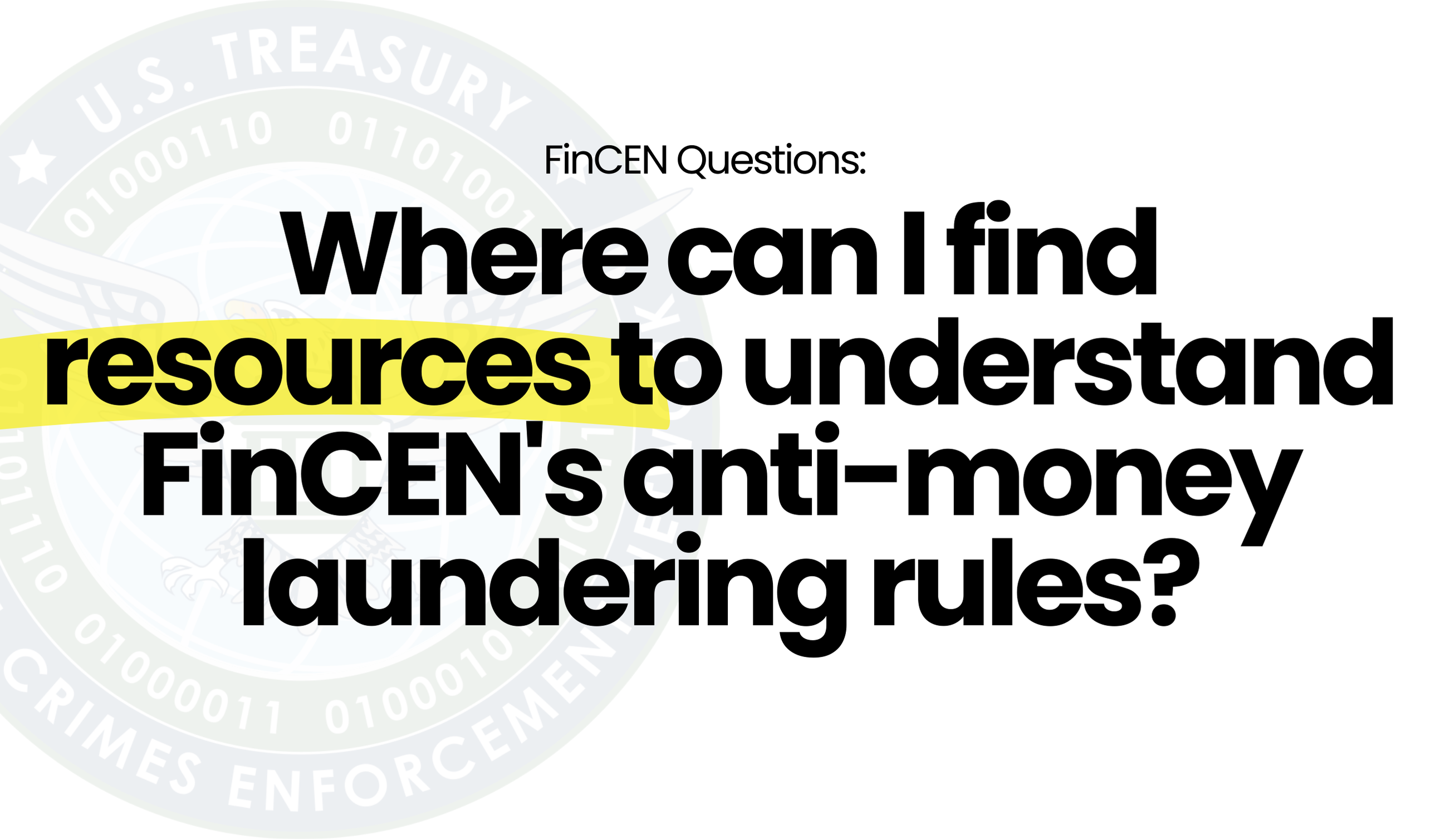 FinCEN Questions: Where can I find resources to understand FinCEN's anti-money laundering rules?