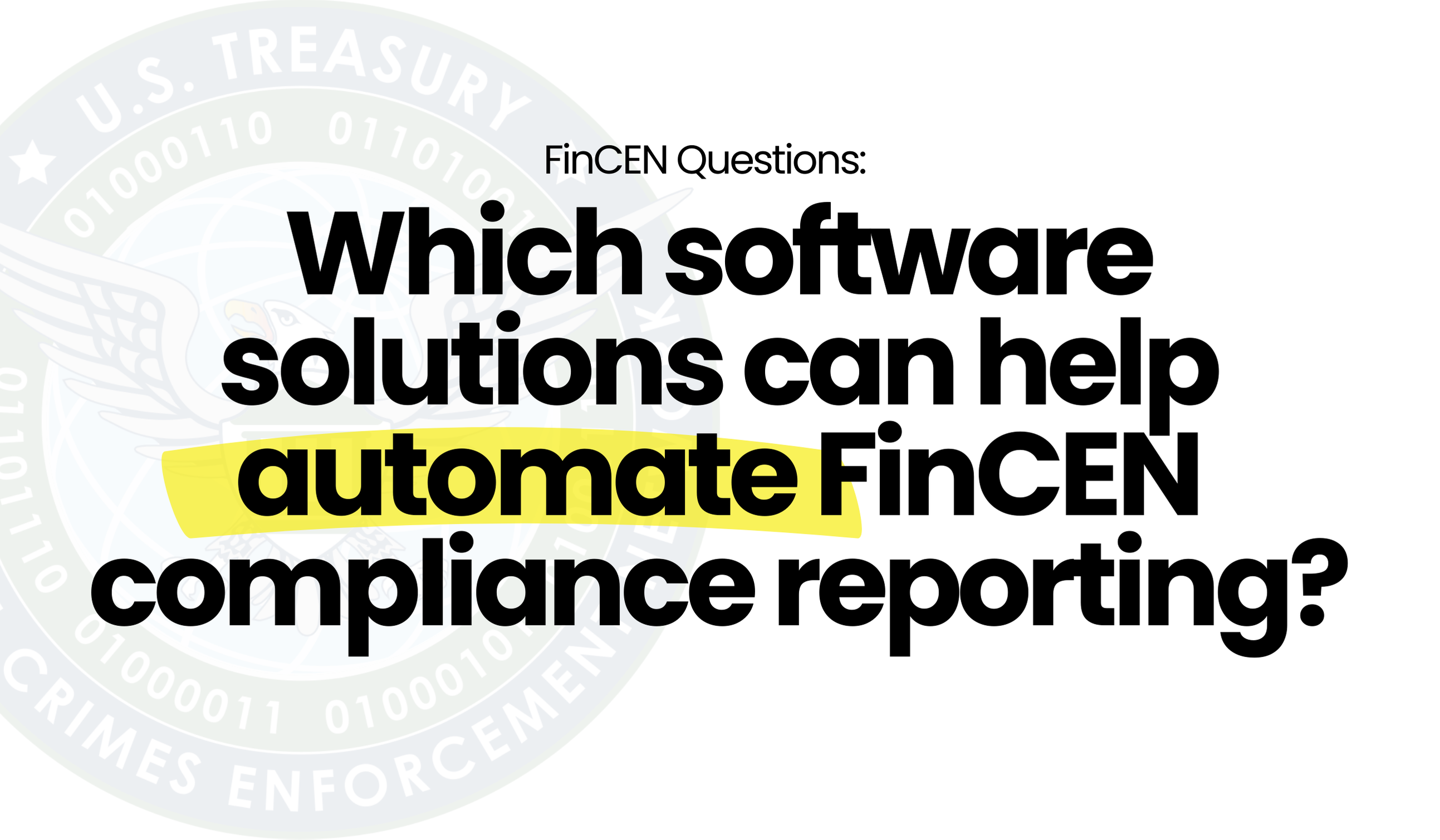 FinCEN Questions: Which software solutions can help automate FinCEN compliance reporting?