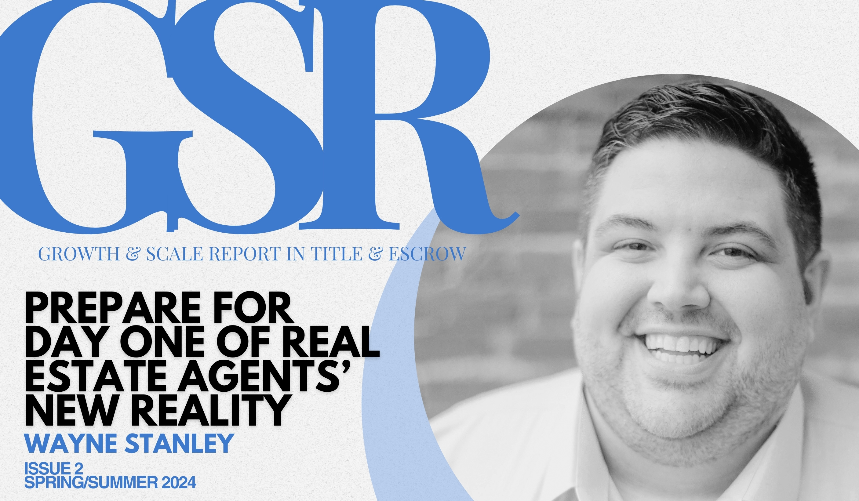 Growth & Scale Report: [FULL STORY] Wayne Stanley - Prepare for Day One of Real Estate Agent's New Reality