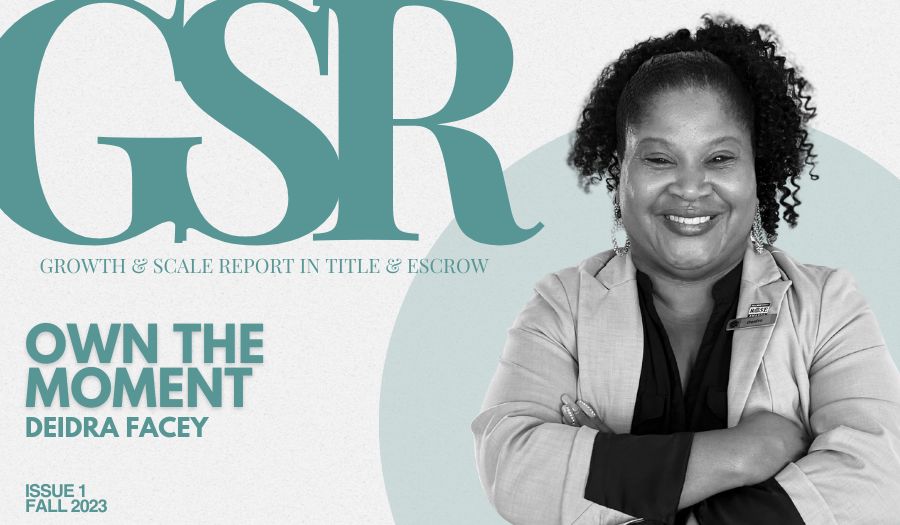 Growth & Scale Report: [FULL STORY] Deidra Facey on How To Own the Moment in Title & Escrow