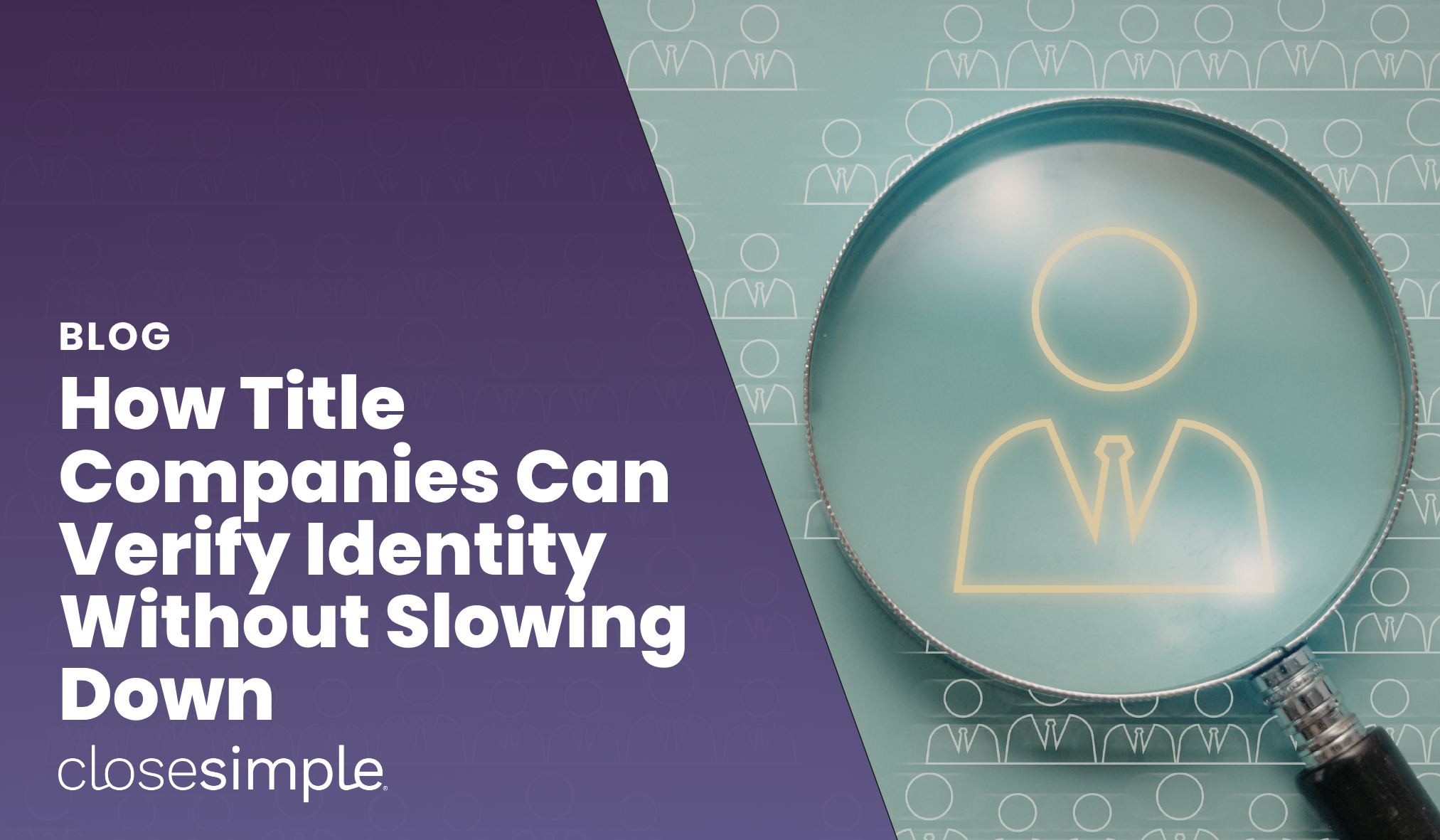 How to Verify Identity Without Slowing Down Your Closings