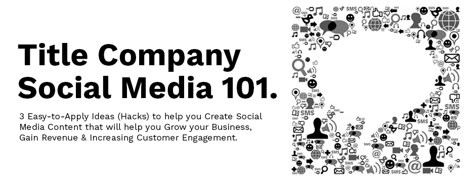 Creating Social Media Content - Online Marketing for the Title Industry [Pt. 3]