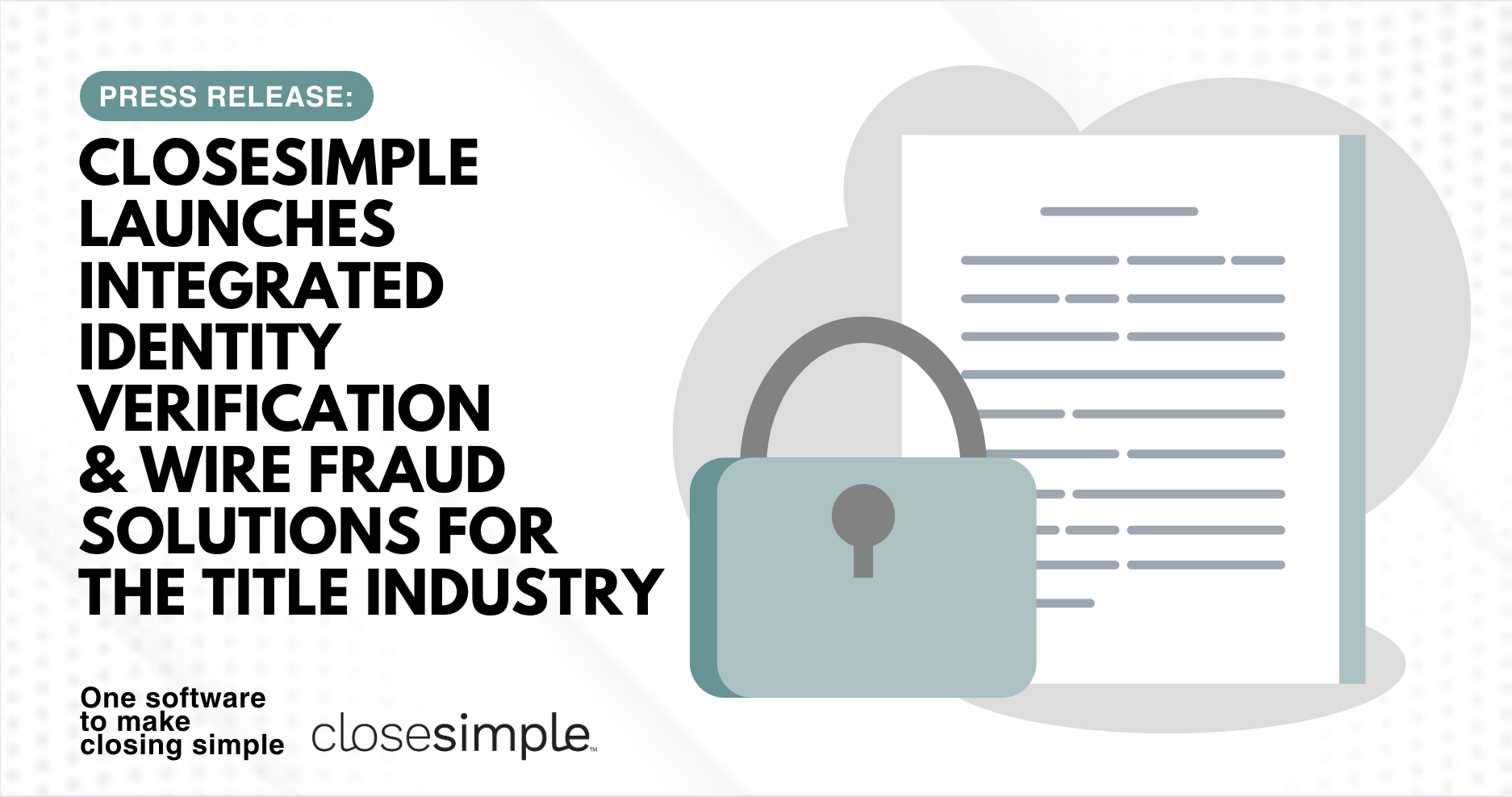 [PRESS RELEASE] CloseSimple Launches Integrated Identity Verification & Wire Fraud Solutions for The Title Industry