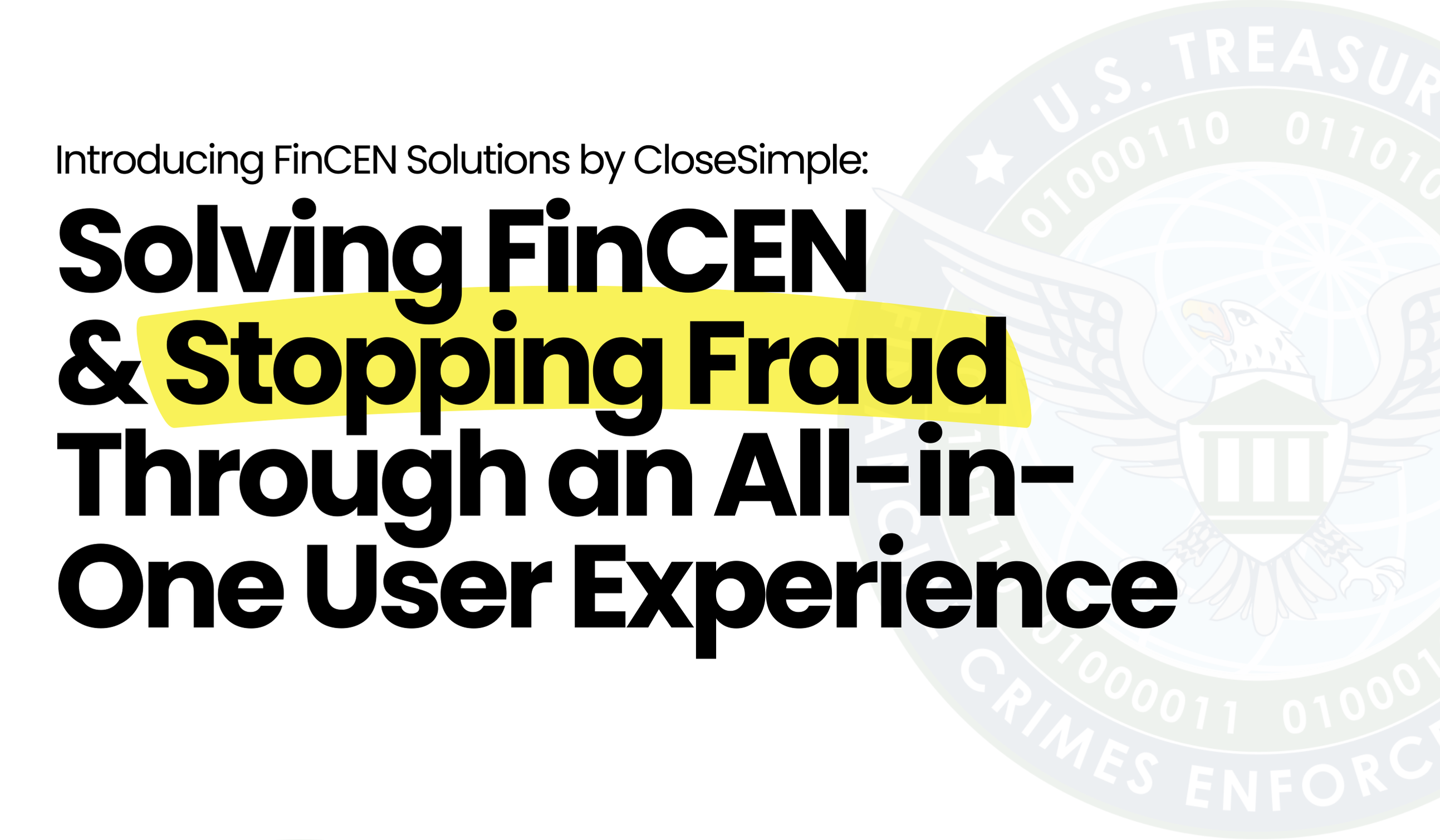 Solving FinCEN & Stopping Fraud Through an All-in-One User Experience