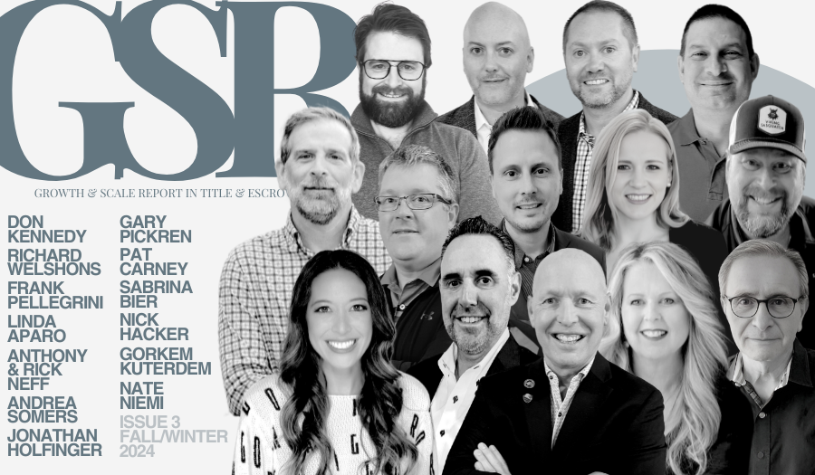 Inside Growth & Scale Report Issue 3: Meet the Leaders Redefining Title & Escrow