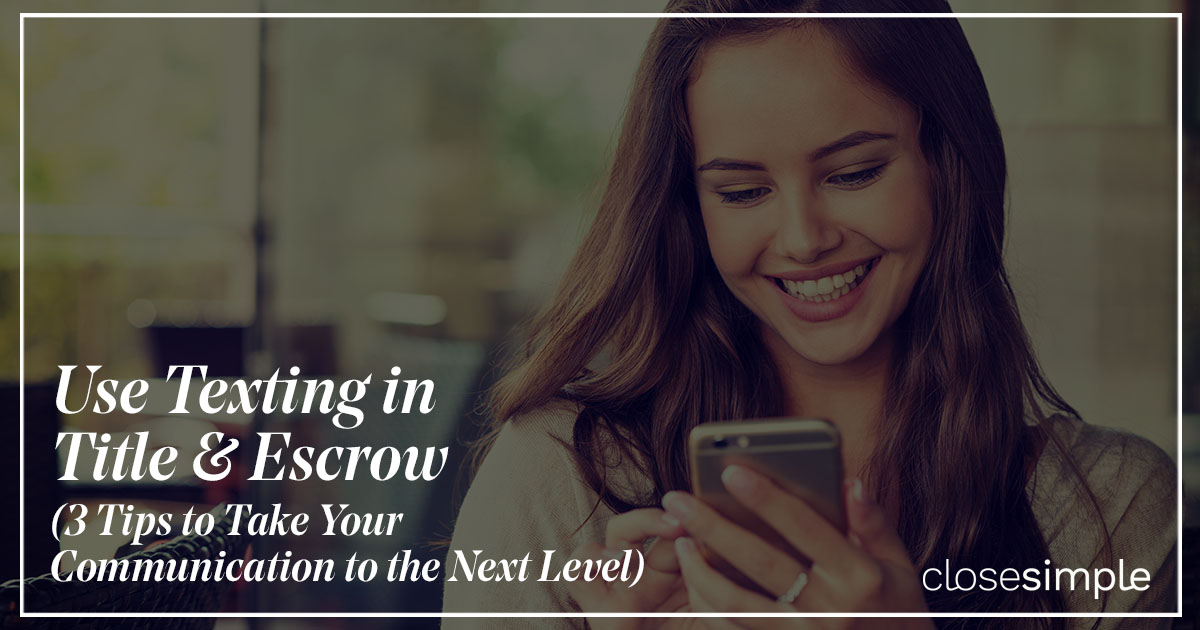 Use Texting in Title & Escrow (3 Tips to Take Your Communication to the Next Level)