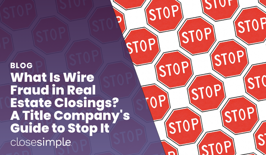 What Is Wire Fraud in Real Estate Closings? A Title Company's Guide to Stop It