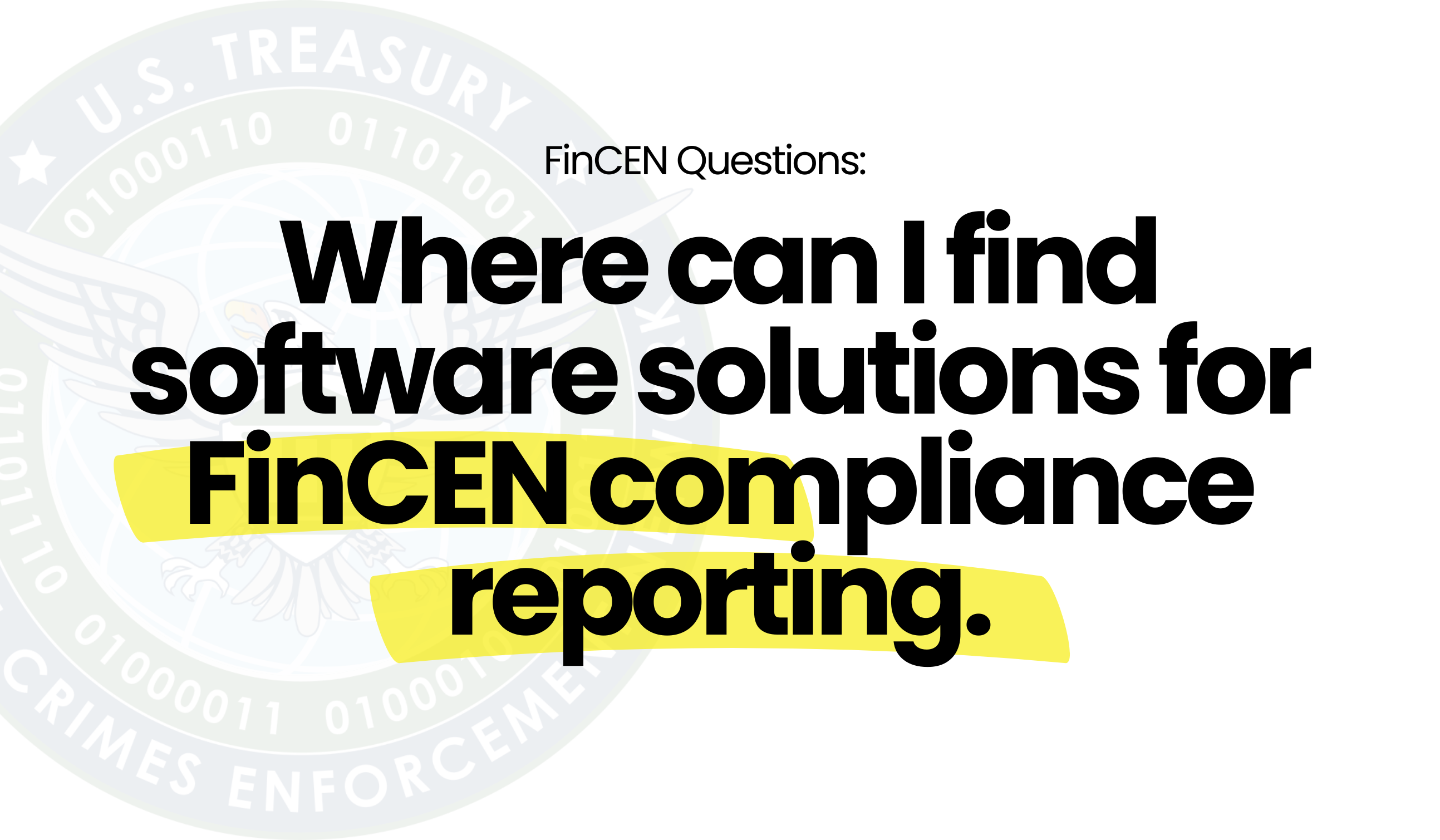 FinCEN Questions: Find software solutions for FinCEN compliance reporting.